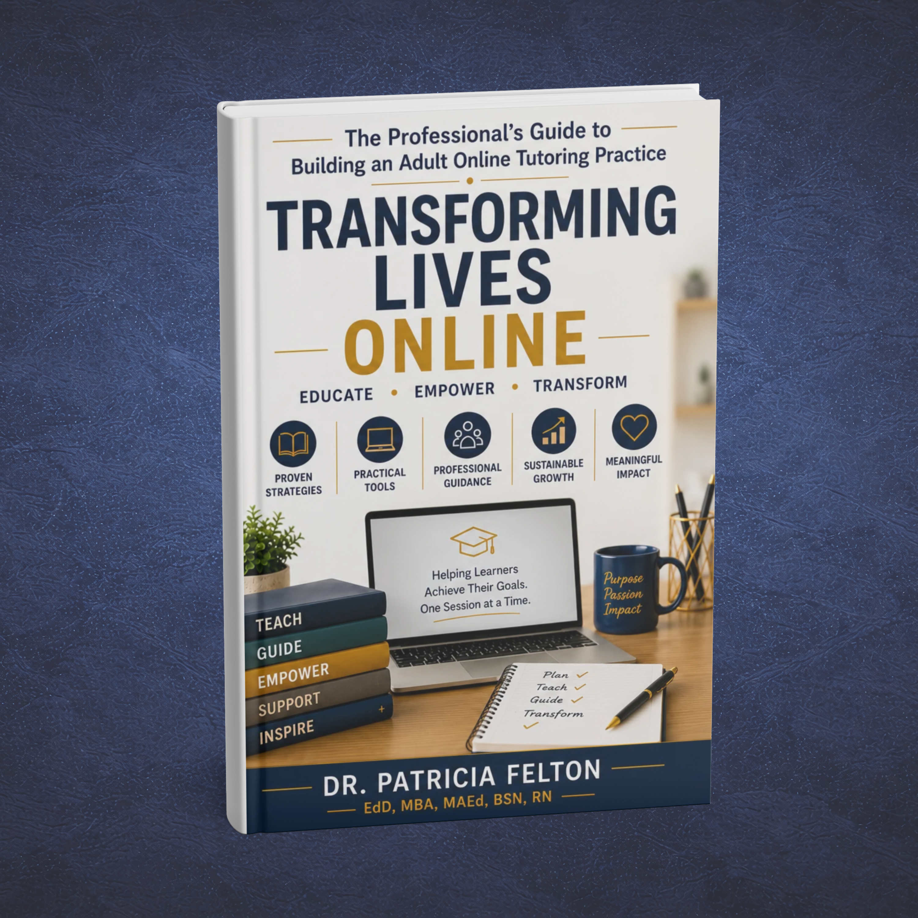 Transforming Lives Online: The Professional's Guide to Building an Adult Online Tutoring Practice
